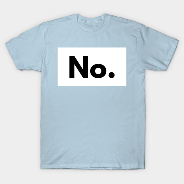 no. T-Shirt by PersianFMts